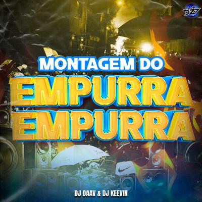 MONTAGEM DO EMPURRA EMPURRA By CLUB DA DZ7, DJ KEEVIN, DJ Daav's cover