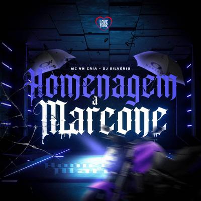 Homenagem a Marcone By MC VN Cria, Love Funk, DJ Silvério's cover