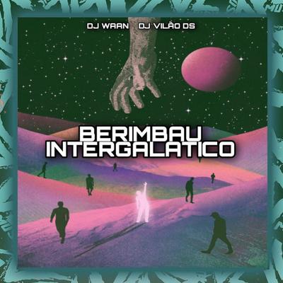 Berimbau Intergalatico By DJ Vilão DS, DJ WAAN's cover