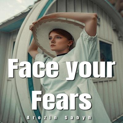 Face Your Fears By Arozin Sabyh's cover