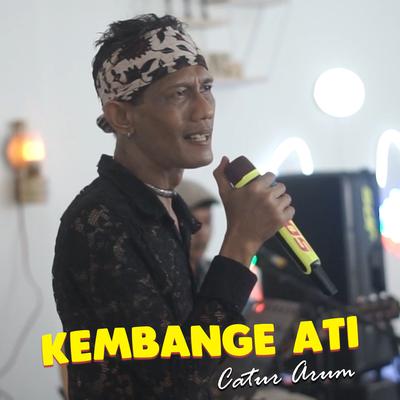 Kembange Ati (Acoustic) By Catur Arum's cover