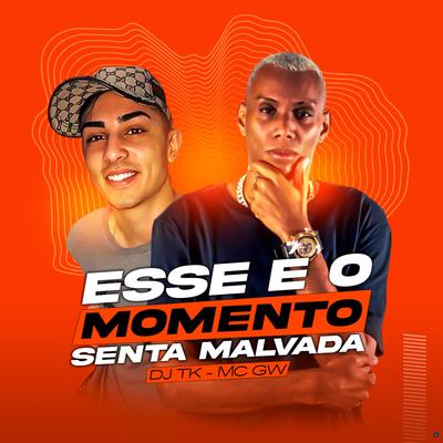 Esse EÃÅ o Momento: Senta Malvada (feat. Mc Gw) (feat. Mc Gw) By Dj Tk, Mc Gw's cover