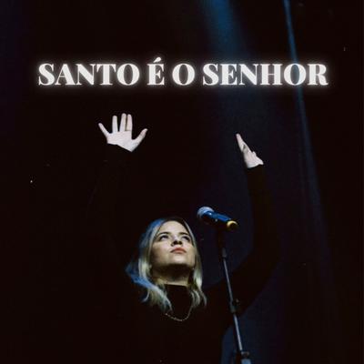 Santo É o Senhor (Ao Vivo) By Carol Braga's cover