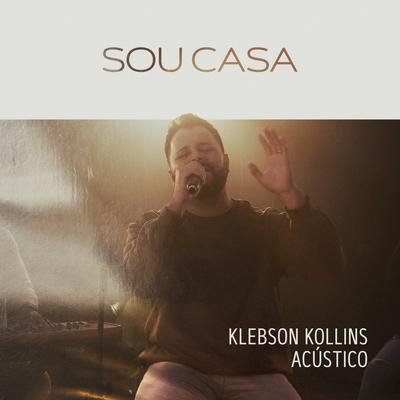 Sou Casa (Acústico) By Klebson Kollins's cover