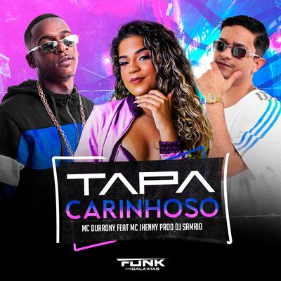 Tapa Carinhoso By MC Durrony, mc jhenny, Dj Samrio's cover