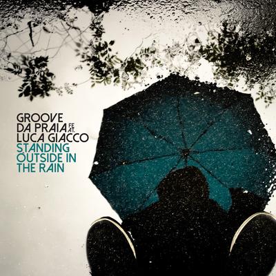 Standing Outside in the Rain By Groove da Praia, Luca Giacco's cover