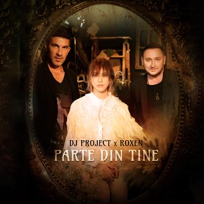 Parte Din Tine (Extended Version) By DJ Project, Roxen's cover