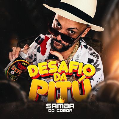 Desafio da Pitú By SAMBA DO COROA's cover