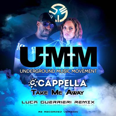 Take Me Away (Re Recorded Version Luca Guerrieri Remix) By Cappella, Luca Guerrieri's cover