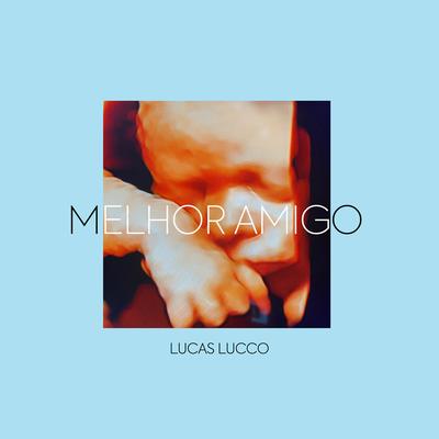 Melhor Amigo By Lucas Lucco's cover