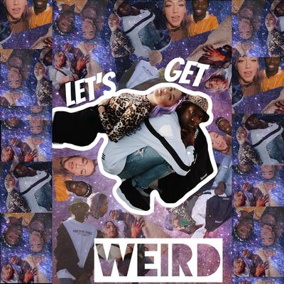 Let's Get Weird By Ni/Co's cover