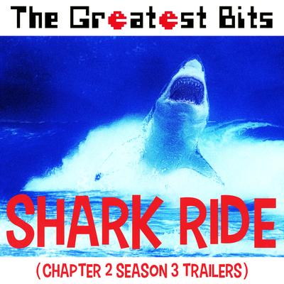 Shark Ride (Chapter 2 Season 3 Trailers)'s cover