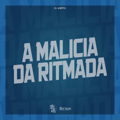 A Malicia da Ritmada By DJ Jheffh's cover