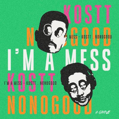 I'm a Mess By KOSTT, NoNoGood's cover
