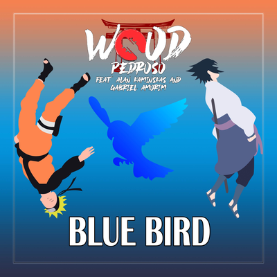 Blue Bird (From "Naruto Shippuden") (Instrumental Version) By Chico Chico, Wood Pedroso, Alan Kaminskas, Gabriel Amorim's cover