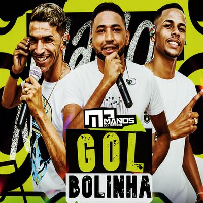 Gol Bolinha By Manos do Piseiro's cover
