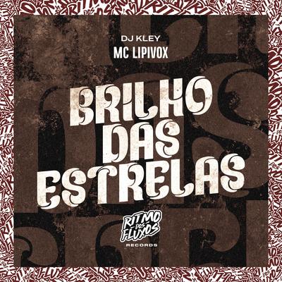 Brilho das Estrelas By MC Lipivox, DJ Kley's cover