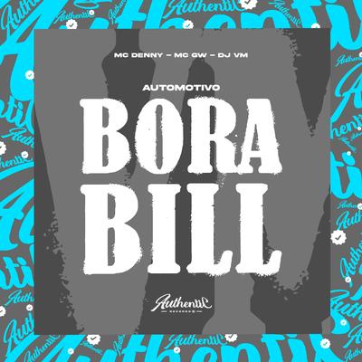 Automotivo Bora Bill By Dj Vm, MC Denny, Mc Gw's cover