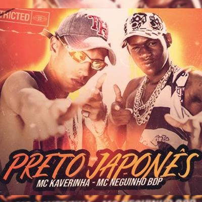 Preto Japonês By Mc Kaverinha, MC Neguinho BDP, DJ RF3's cover
