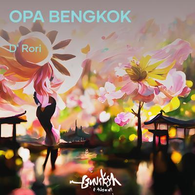 Opa Bengkok By D' RORI, Thong Thai's cover
