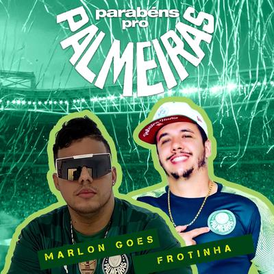 Parabens pro Palmeiras By Marlon Góes, Frotinha's cover