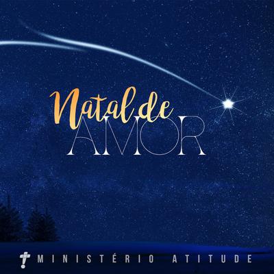 Natal de Amor  By Ministério Atitude, Pamela, Rhayle Campos, André Leono's cover