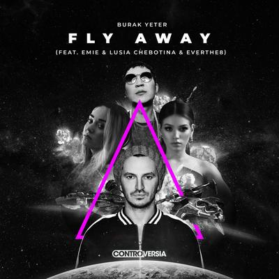 Fly Away By Burak Yeter, Emie, Lusia Chebotina, Everthe8's cover