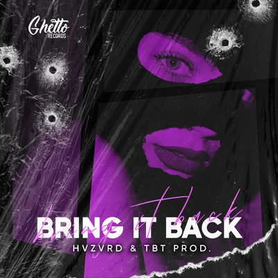 BRING IT BACK By HVZVRD, Ghetto, TBT prod.'s cover