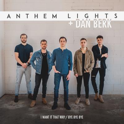 I Want It That Way / Bye Bye Bye By Anthem Lights, Dan Berk's cover