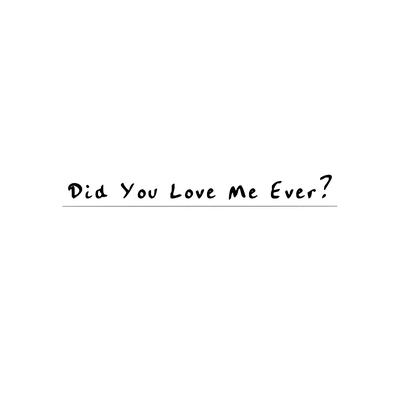 Did You Love Me Ever? By Ryan Mack's cover