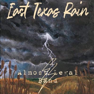 East Texas Rain By Almost Legal Band's cover