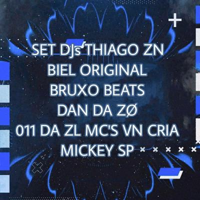 Set (feat. MC VN Cria, DJ THIAGO ZN, DJ BIEL ORIGINAL, DJ BRUXO BEATS, DJ DAN DA ZO, DJ 011 DA ZL) (feat. MC VN Cria, DJ THIAGO ZN, DJ BIEL ORIGINAL, DJ BRUXO BEATS, DJ DAN DA ZO & DJ 011 DA ZL) By Mc Mickey SP, MC VN Cria, DJ THIAGO ZN, DJ BIEL ORIGINAL, DJ BRUXO BEATS, DJ DAN DA ZO, DJ 011 DA ZL's cover