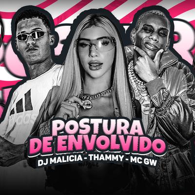 Postura de Envolvido By Thammy, Mc Gw, DJ Malicia, Love Funk's cover