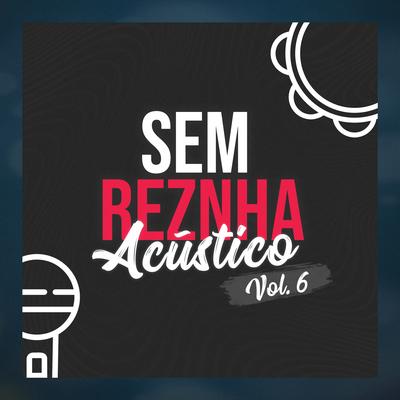 Só Tem Eu (Pagode) (Acústico) By Sem Reznha's cover