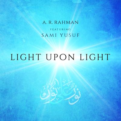 Light Upon Light By A.R. Rahman, Sami Yusuf's cover