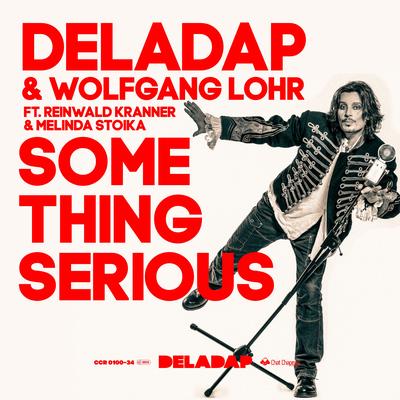 Something Serious By Deladap, Wolfgang Lohr, Reinwald Kranner, Melinda Stoika's cover