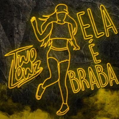 Ela É Braba (Extended Version) By TwoLowz, Mc Gw's cover