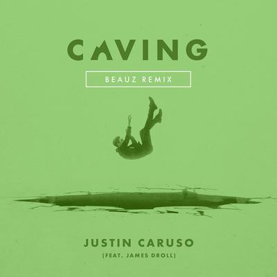 Caving (feat. James Droll) [Beauz Remix] By Justin Caruso, James Droll's cover