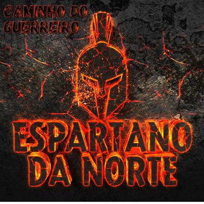 Caminho do Guerreiro By Espartano da Norte's cover