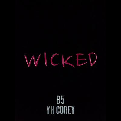 Wicked By B5, YH Corey's cover