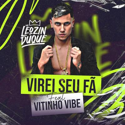 Virei Seu Fã By Mc Leozin Duque, Mc Vitinho Vibe's cover