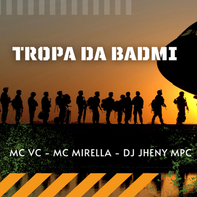 Tropa da Badmi By MC VC, MC Mirella, DJ Jheny MPC's cover