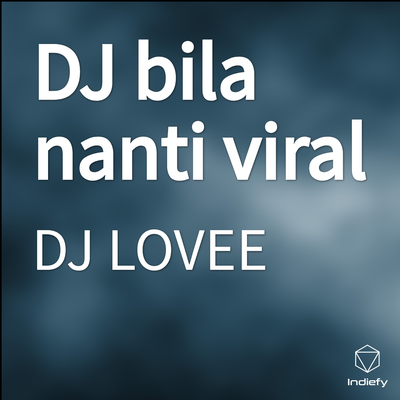 DJ bila nanti viral By DJ Lovee's cover