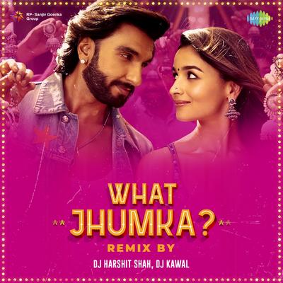 What Jhumka - Remix By DJ Harshit Shah, DJ Kawal, Arijit Singh, Jonita Gandhi, Ranveer Singh's cover