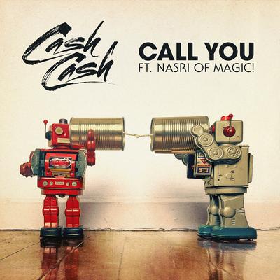 Call You (feat. Nasri of MAGIC!) By Cash Cash, MAGIC!'s cover