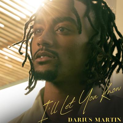 I'll Let You Know By Darius Martin's cover