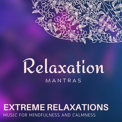 Extreme Relaxations - Music for Mindfulness and Calmness's cover