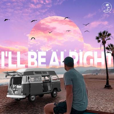 I'll Be Alright By Magnus Gunn's cover