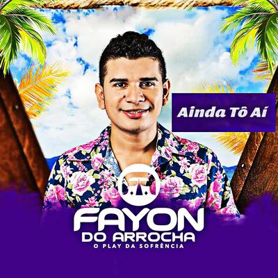 Ainda Tô Aí By Fayon do Arrocha's cover