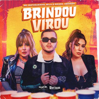 Brindou Virou By Matheuzinho, Mila, Naiara Azevedo's cover